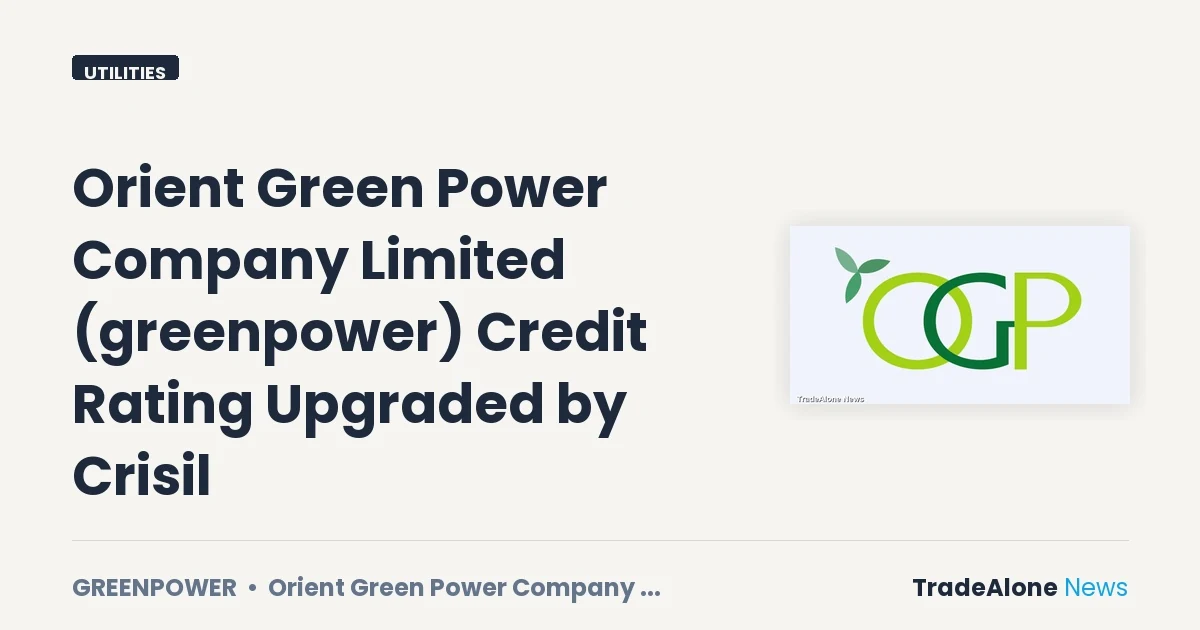 Orient Green Power Company Limited Greenpower Q3 FY27 Rating Upgrade