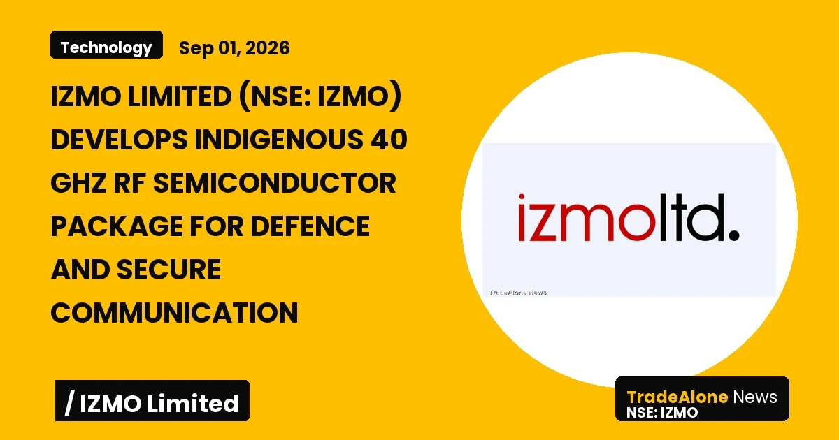 Izmo Limited NSE IZMO Q3 FY26: Develops 40 Ghz RF Package