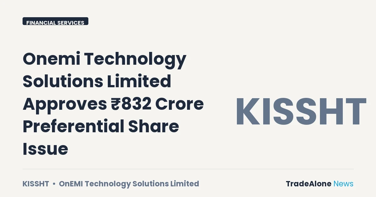 Onemi Technology Solutions Limited Kissht Preferential Shares