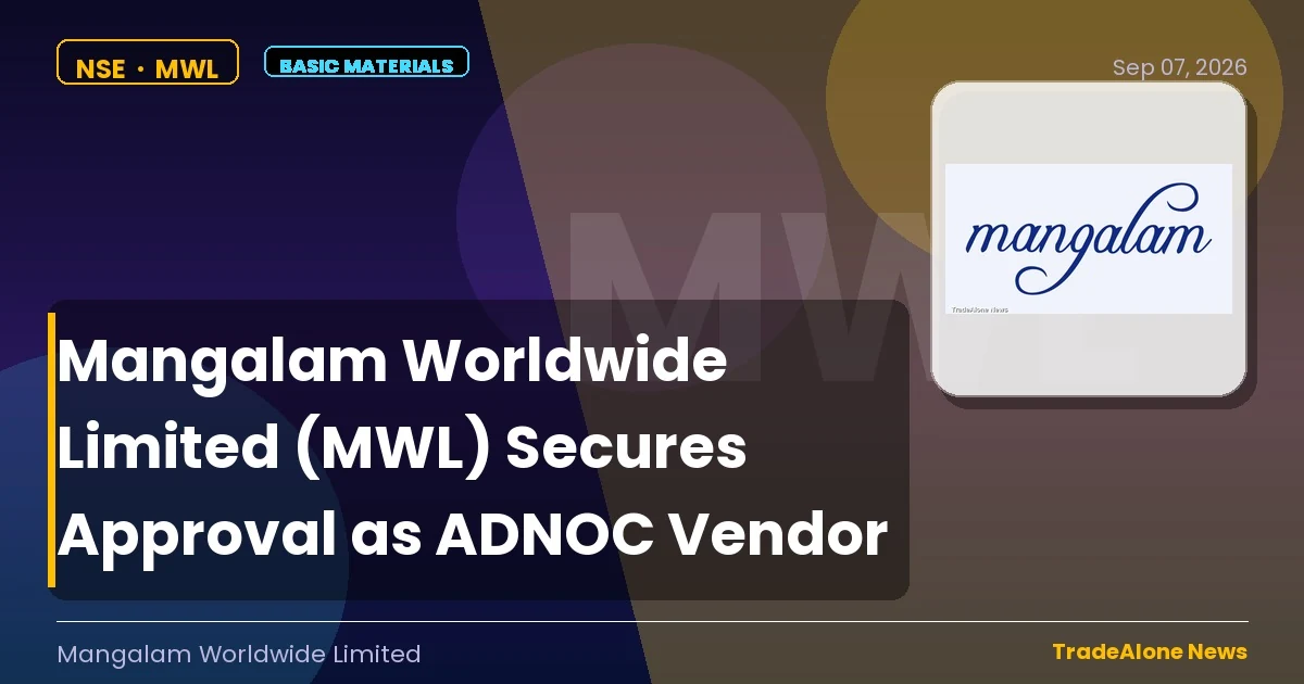 Mangalam Worldwide Limited MWL Approval ADNOC