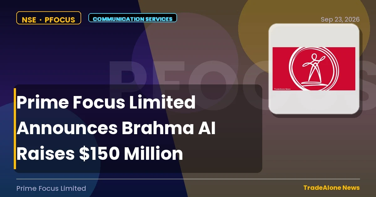 Prime Focus Limited Pfocus Brahma AI $150 Million