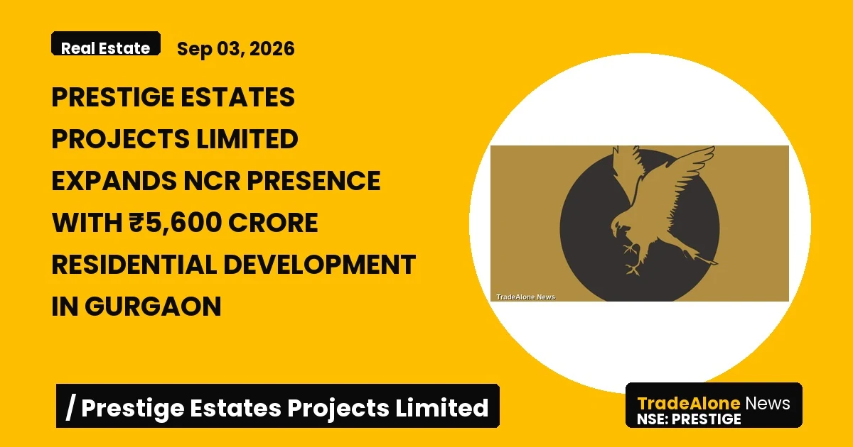 Prestige Estates Projects Limited Prestige Q3 FY26 NCR Expansion