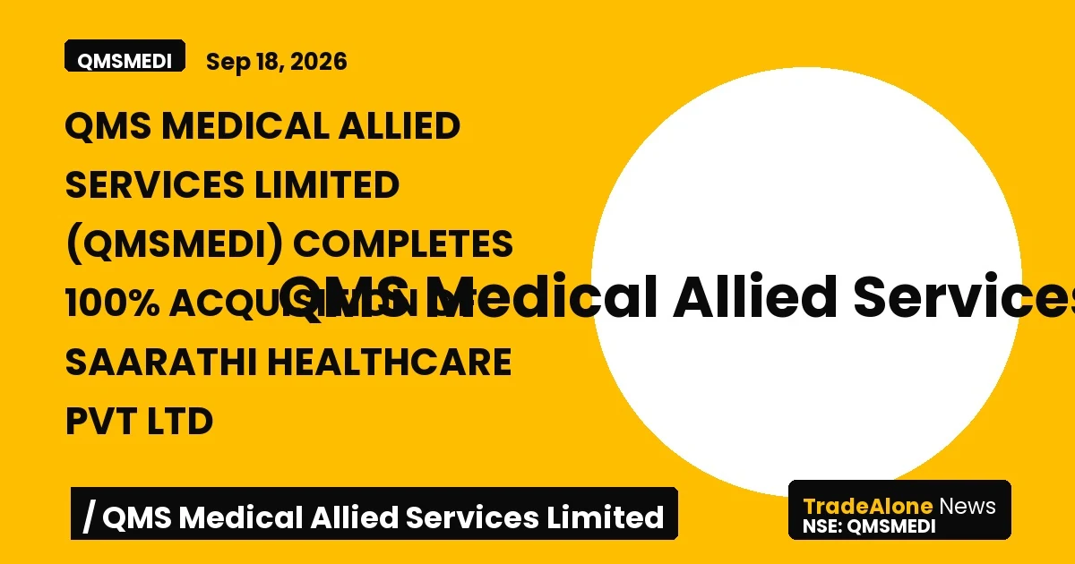 Qms Medical Allied Services Limited Qmsmedi Acquisition Saarathi Healthcare