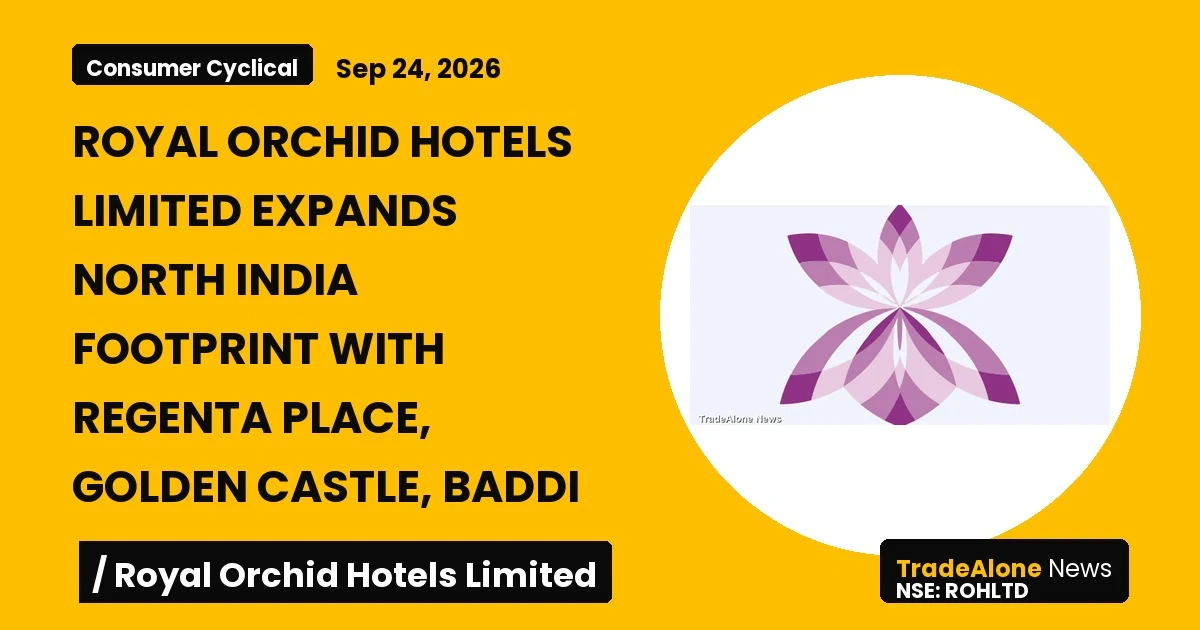 Royal Orchid Hotels Limited Rohltd Expansion Regenta Place Golden Castle Baddi