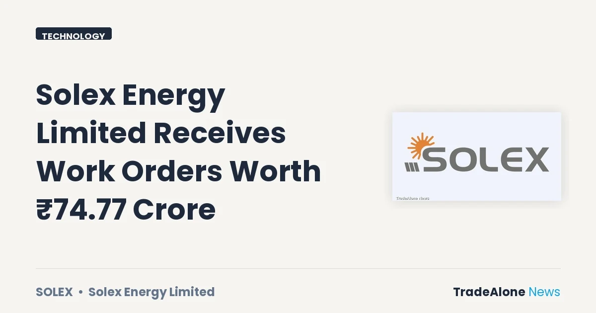 Solex Energy Limited SOLEX ₹74.77 Crore Work Orders