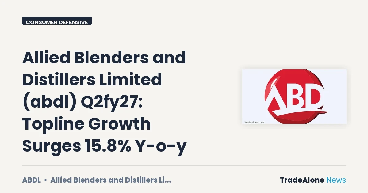 Allied Blenders and Distillers Limited ABDL Q2fy27 Results