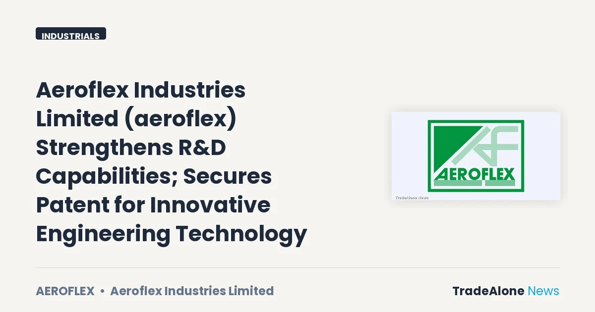 Aeroflex Industries Limited NSE Aeroflex Patent