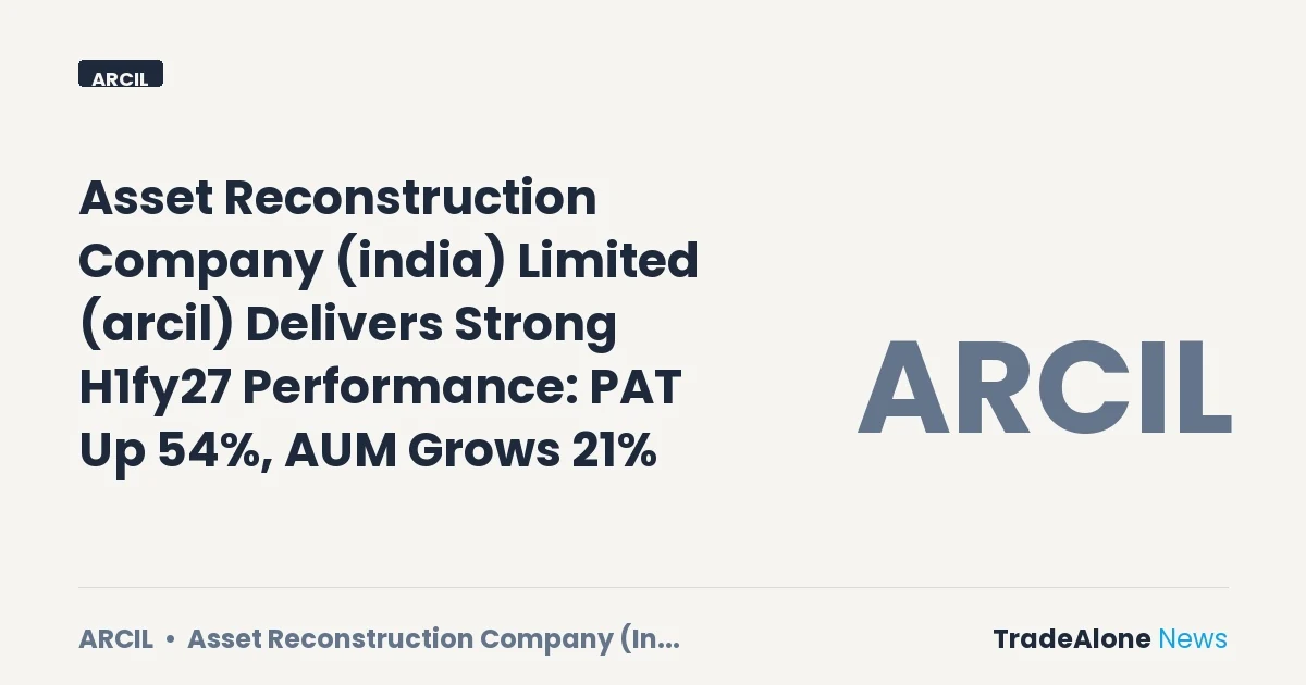 Asset Reconstruction Company (india) Limited ARCIL H1fy27 Results