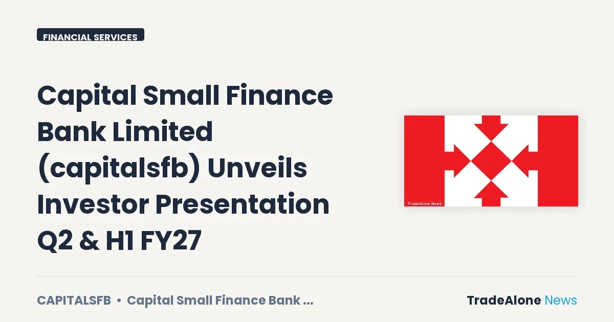 Capital Small Finance Bank Limited Capitalsfb Investor Presentation Q2 H1 FY27