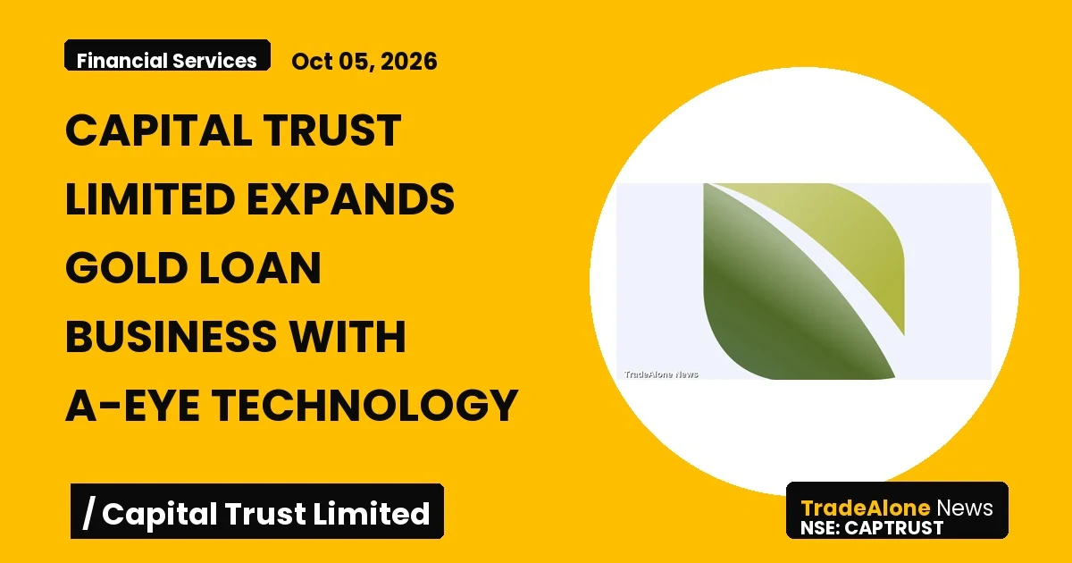 Capital Trust Limited Captrust Gold Loan Technology Expansion October 2026