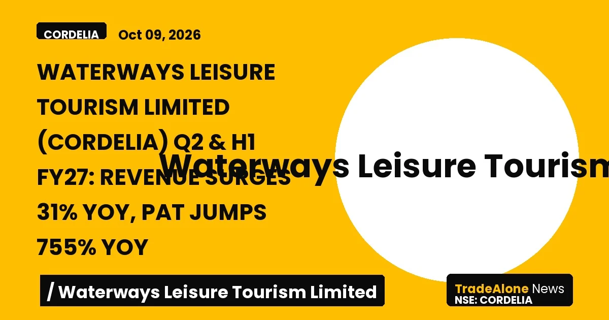 Waterways Leisure Tourism Limited Cordelia Q2 & H1 FY27 Results