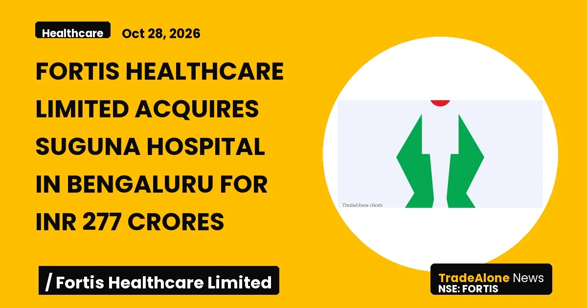 Fortis Healthcare Limited Fortis Acquisition October 2026