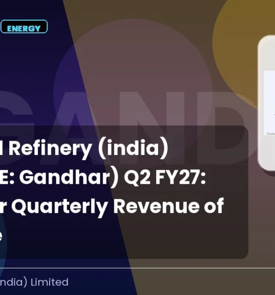 Gandhar Oil Refinery (india) Limited NSE Gandhar Q2 FY27 Record Revenue