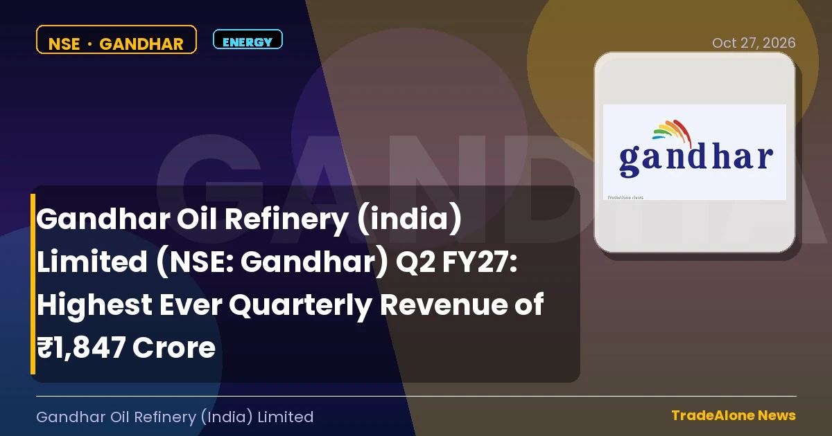 Gandhar Oil Refinery (india) Limited NSE Gandhar Q2 FY27 Record Revenue
