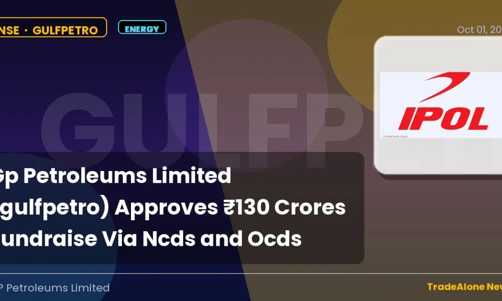 Gp Petroleums Limited Gulfpetro Fundraise ₹130 Crores