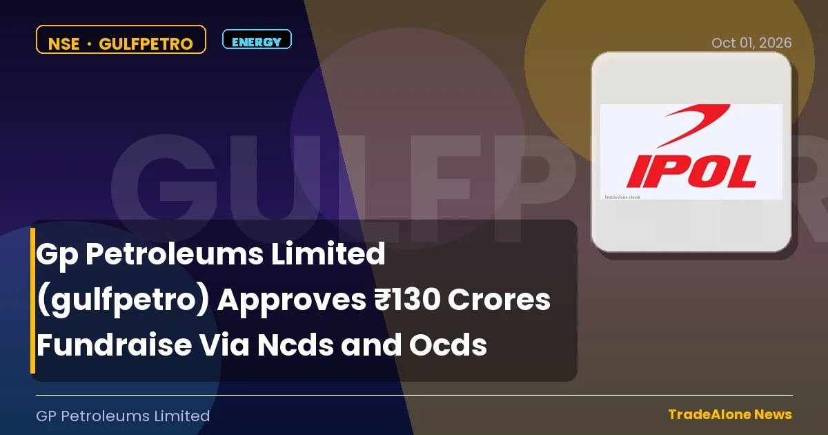 Gp Petroleums Limited Gulfpetro Fundraise ₹130 Crores
