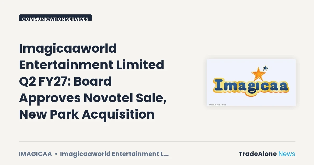 Imagicaaworld Entertainment Limited Imagicaa Q2 FY27 Novotel Sale