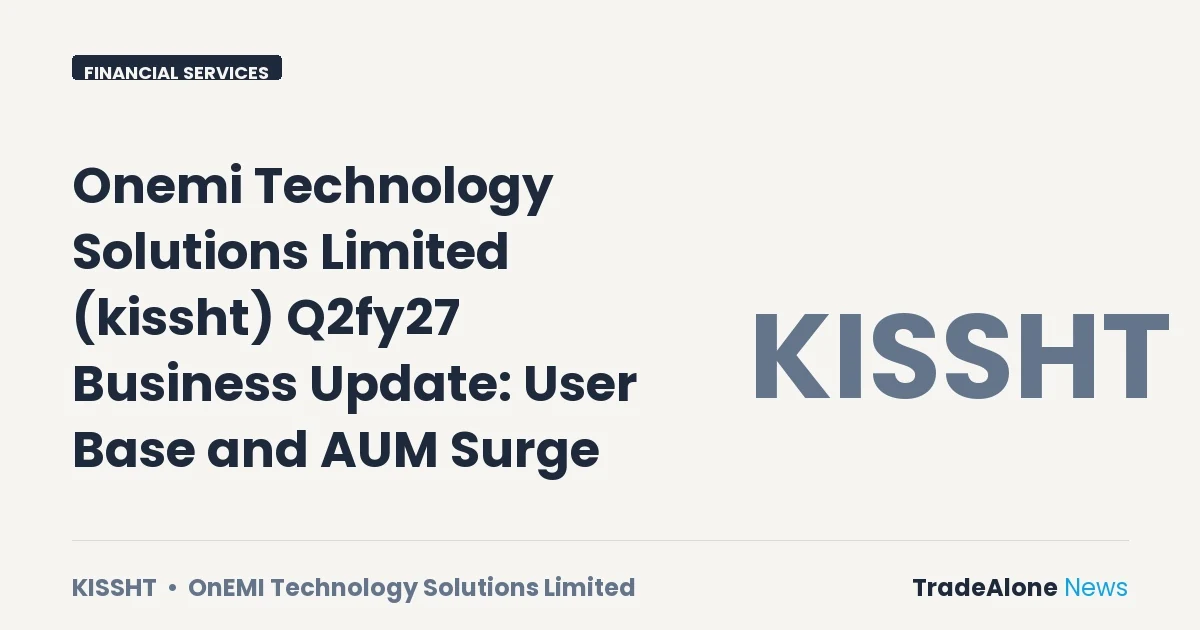 Onemi Technology Solutions Limited Kissht Q2fy27 Update
