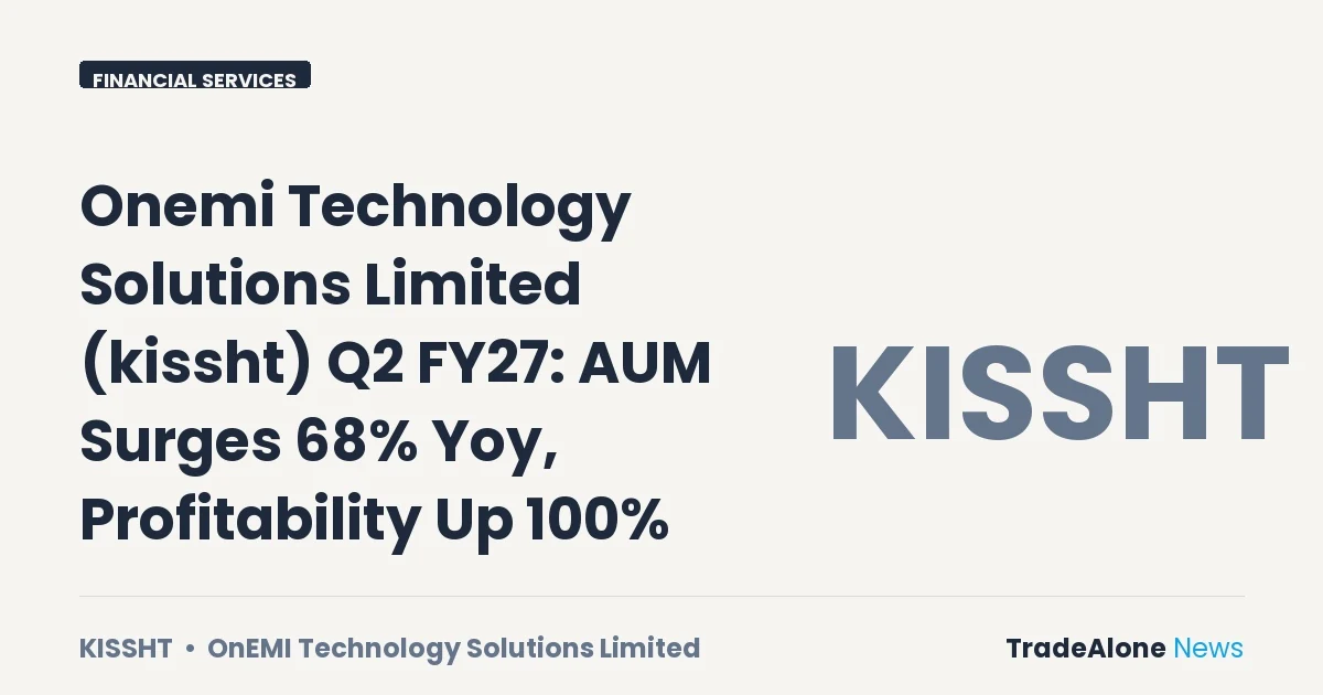 Onemi Technology Solutions Limited Kissht Q2 FY27 Results