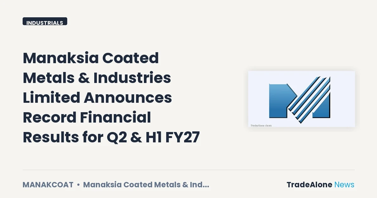 Manaksia Coated Metals & Industries Limited Q2 FY27 Results