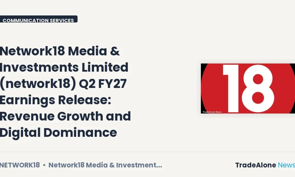 Network18 Media & Investments Limited Network18 Q2 FY27 Results