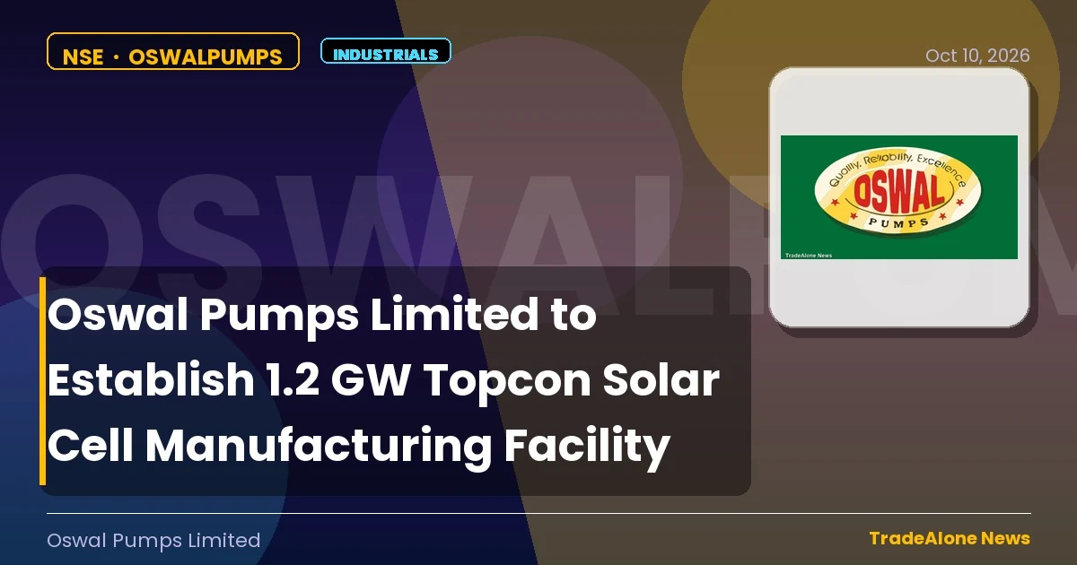 Oswal Pumps Limited Oswalpumps Q4 FY26: 1.2 GW Topcon Solar Cell Facility