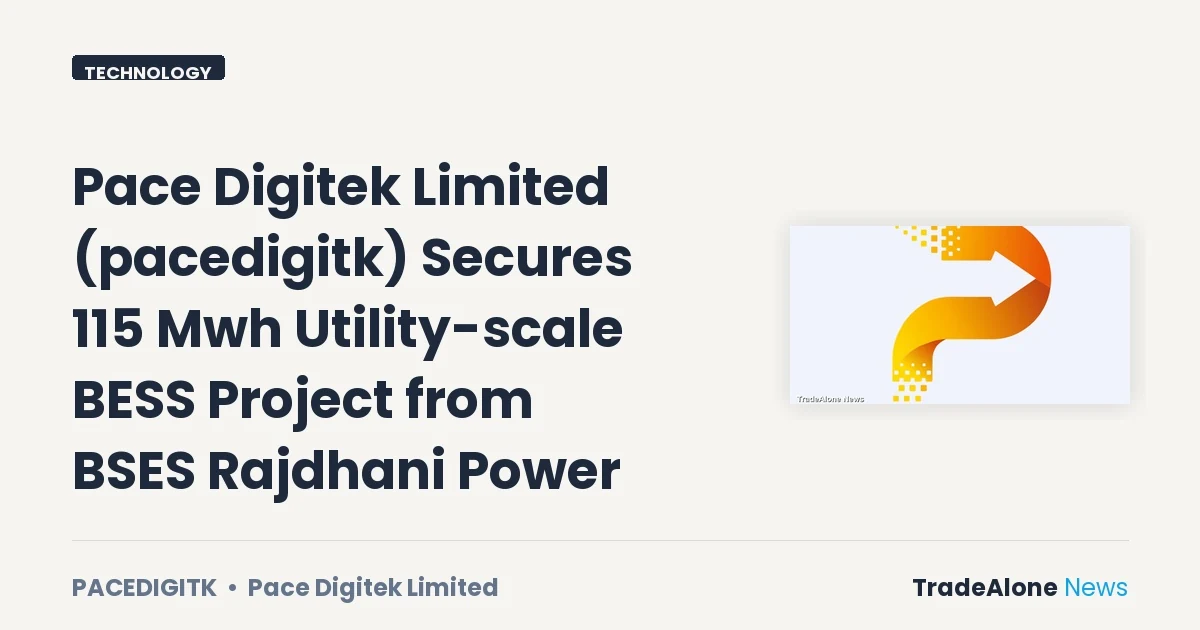 Pace Digitek Limited Pacedigitk Secures 115 Mwh BESS Project