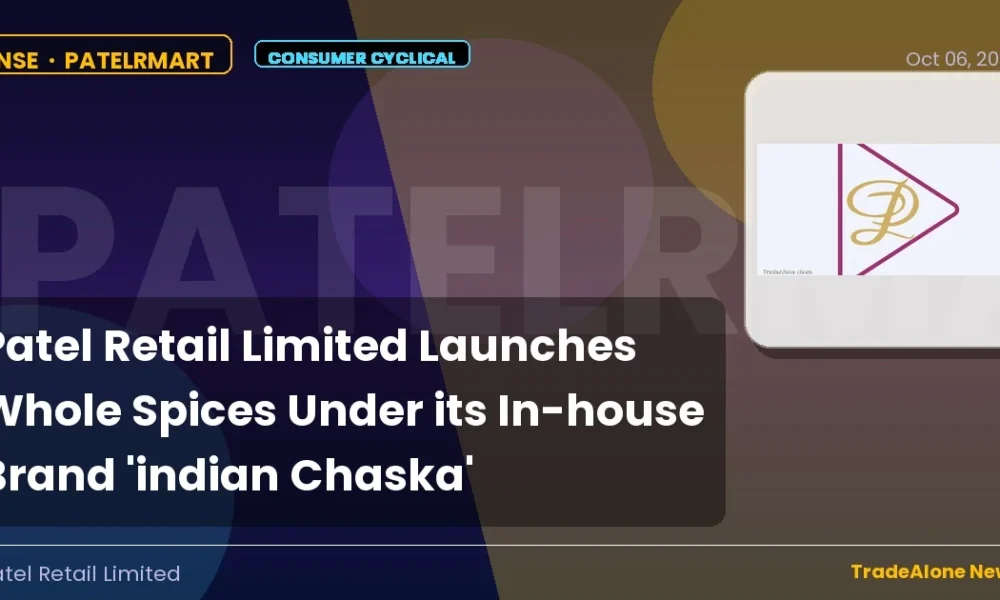 Patel Retail Limited Patelrmart Q4 FY26: Launches Indian Chaska Whole Spices