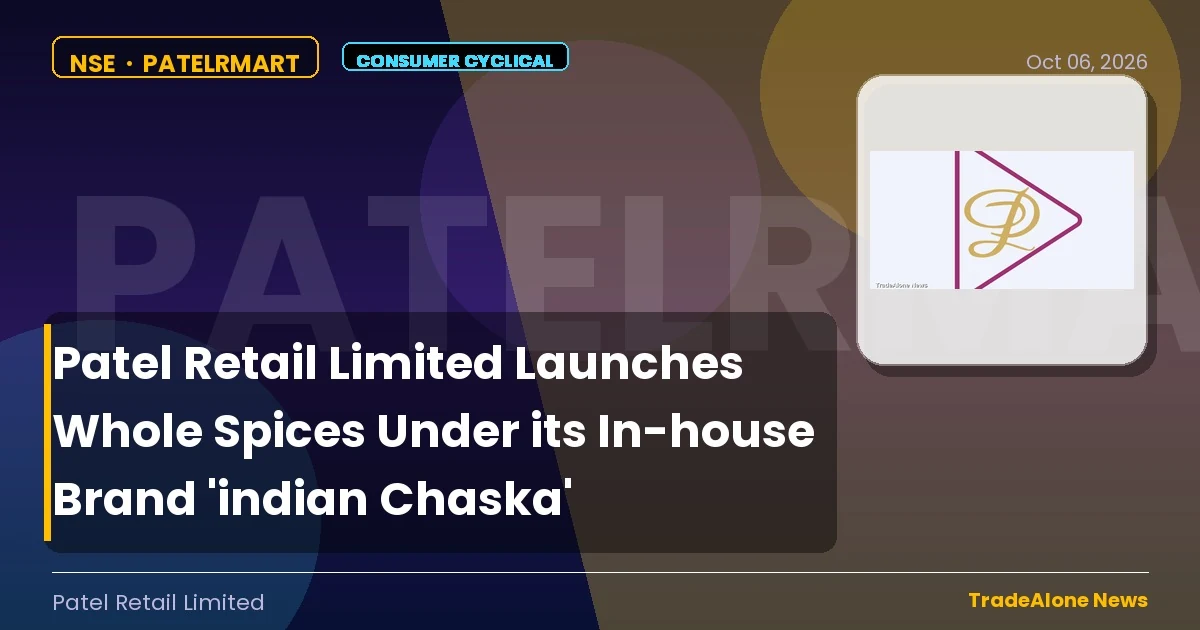 Patel Retail Limited Patelrmart Q4 FY26: Launches Indian Chaska Whole Spices