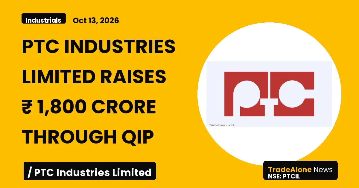 Ptc Industries Limited PTCIL QIP October 2026