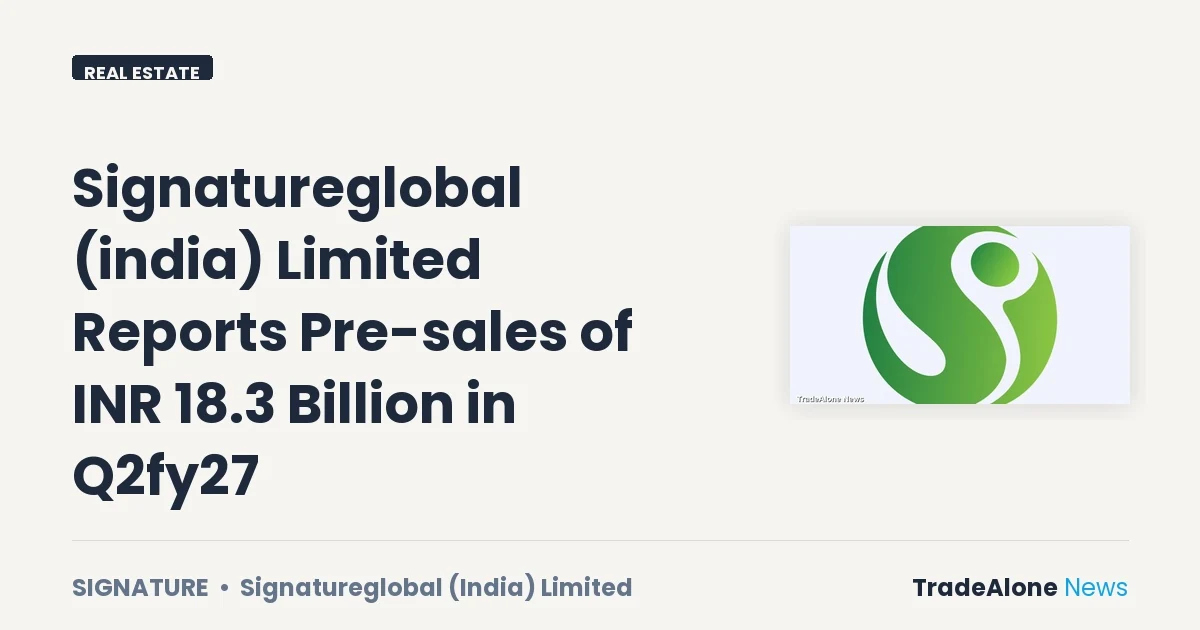 Signatureglobal (india) Limited Signature Q2fy27 Pre-sales