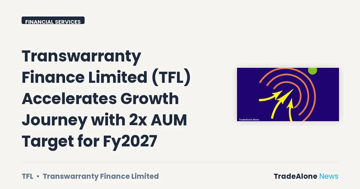 Transwarranty Finance Limited TFL 2x AUM Target FY27