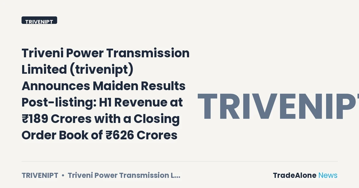 Triveni Power Transmission Limited Trivenipt H1 FY27 Results