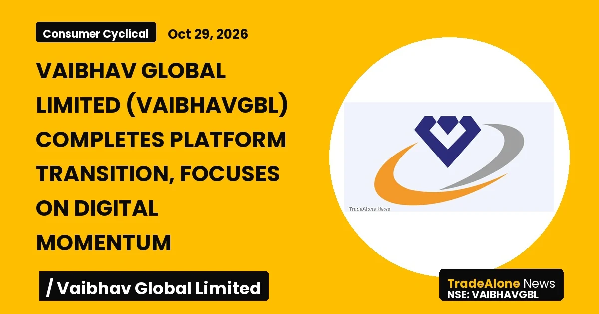 Vaibhav Global Limited NSE Vaibhavgbl Platform Transition October 2026