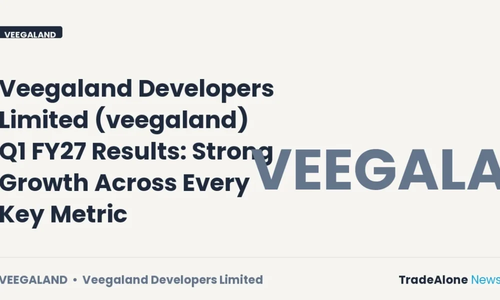 Veegaland Developers Limited Veegaland Q1 FY27 Results