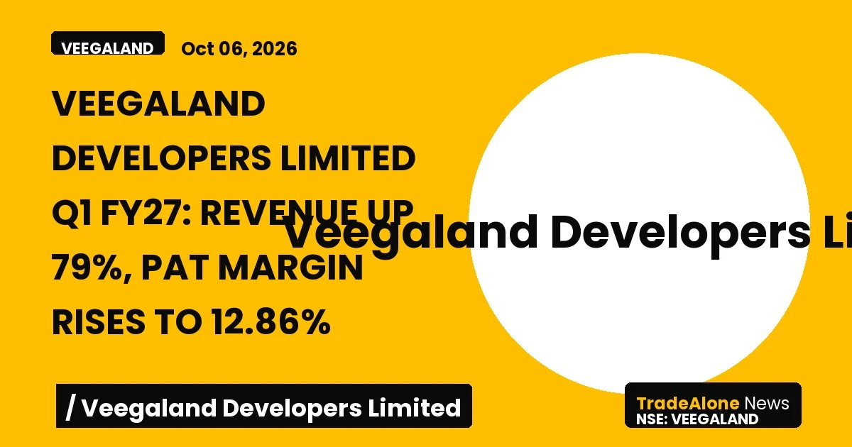 Veegaland Developers Limited Veegaland Q1 FY27 Results