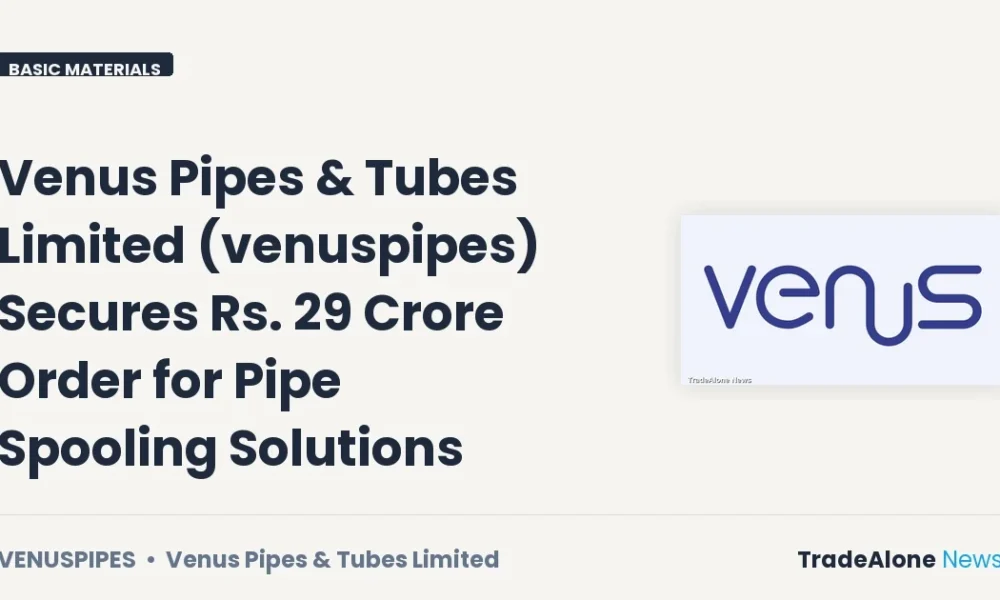 Venus Pipes & Tubes Limited Venuspipes Q4 FY26: Rs. 29 Crore Order