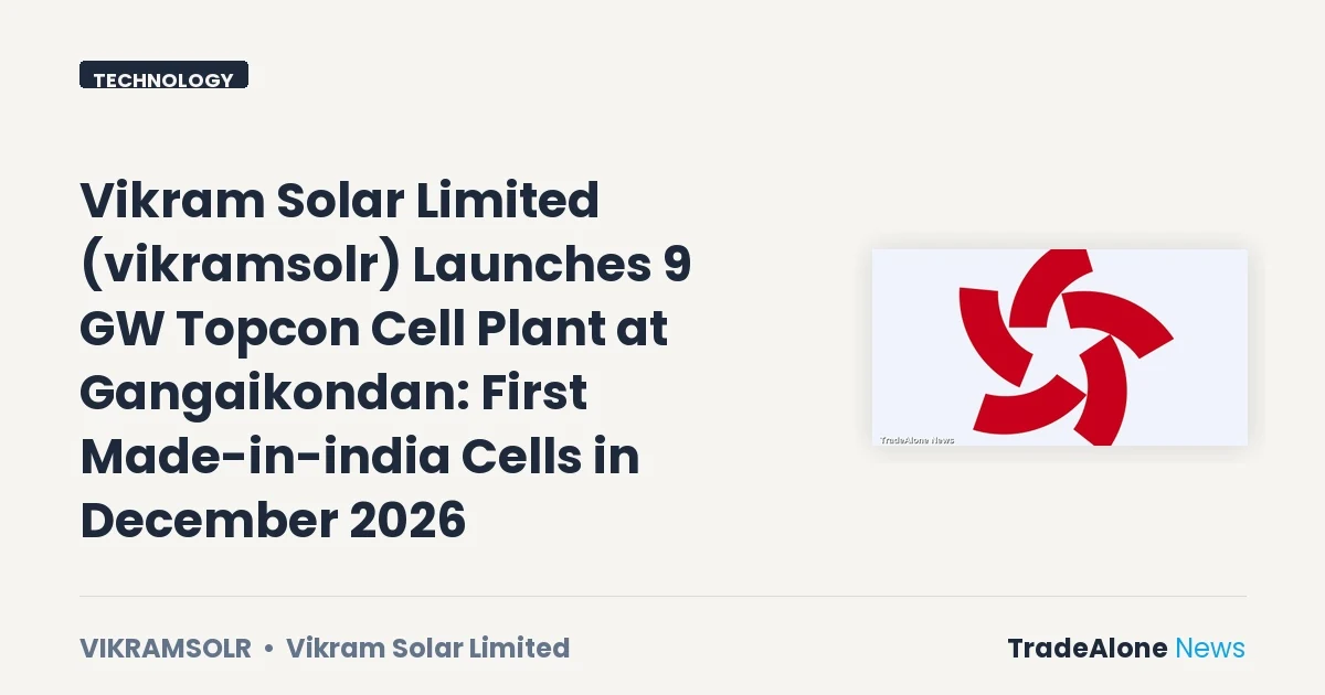 Vikram Solar Limited NSE Vikramsolr 9 GW Topcon Cell Plant